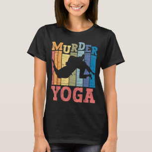 Brazilian Jiu Jitsu Murder Yoga Funny BJJ Martial T-Shirt