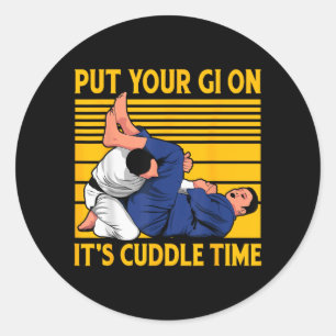 Brazilian Jiu-Jitsu Put your GI on its cuddle time Classic Round Sticker