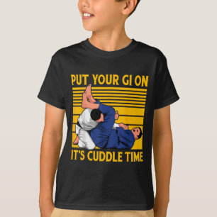 Brazilian Jiu-Jitsu Put your GI on its cuddle time T-Shirt