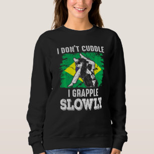 Brazilian Jiu Jitsu Sarcastic Quote Mma Bjj Sweatshirt