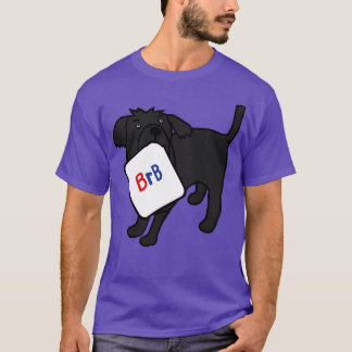 BRB Dog says he will be right back T-Shirt