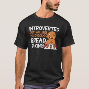 Bread Baking Introverted Bakery Baker T-Shirt