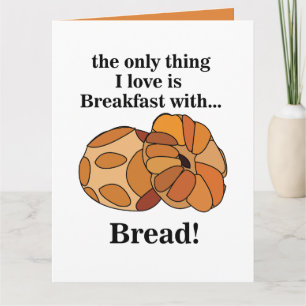 Bread Breakfast Funny Card