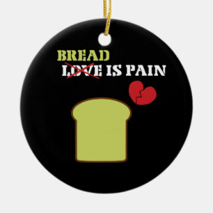Bread is Pain Ceramic Ornament