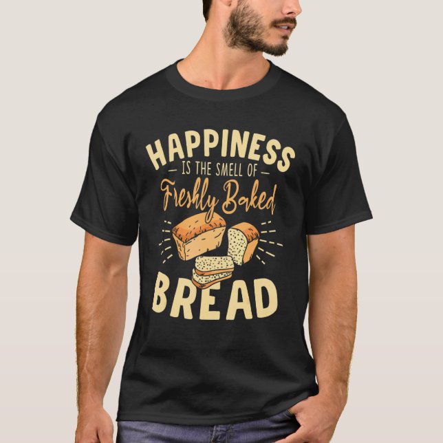 Bread Making Freshy Baked Bread Bread Bread Baker T-Shirt (Front)