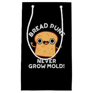 Bread Puns Never Grow Mould Funny Food Pun Dark BG Small Gift Bag