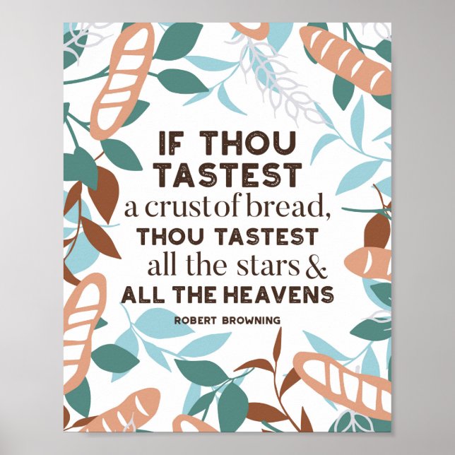 Bread quotes by Robert Browning Poster (Front)