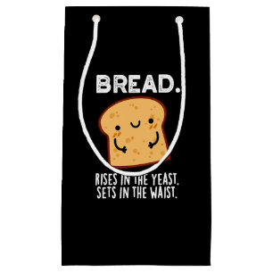 Bread Rises In The Yeast Sets In The Waist Dark BG Small Gift Bag