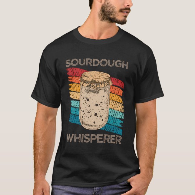 Bread Sourdough Whisperer Bread Making Baker T-Shirt (Front)