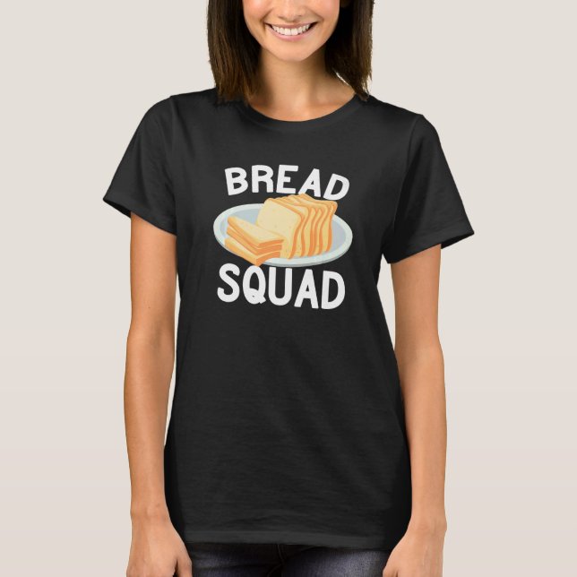 Bread Squad baking cute for women funny bakery Bak T-Shirt (Front)
