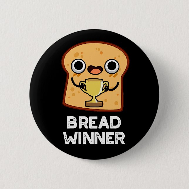 Bread Winner Funny Food Pun Dark BG 2 Inch Round Button (Front)