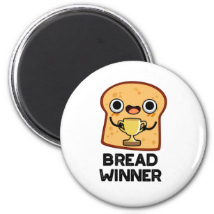 Bread Winner Funny Food Pun  Magnet