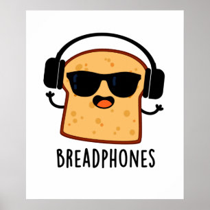 Breadphones Cute Bread Headphones Pun Poster