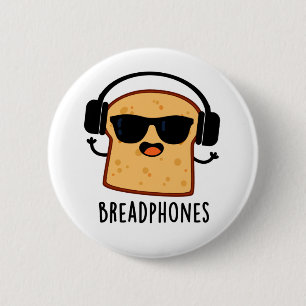 Breadphones Funny Bread Pun 2 Inch Round Button