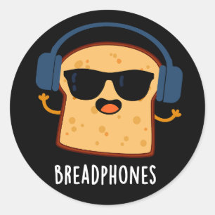 Breadphones Funny Bread Pun Dark BG Classic Round Sticker