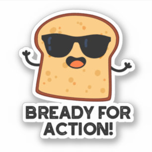 Bready For Action Funny Bread Pun 
