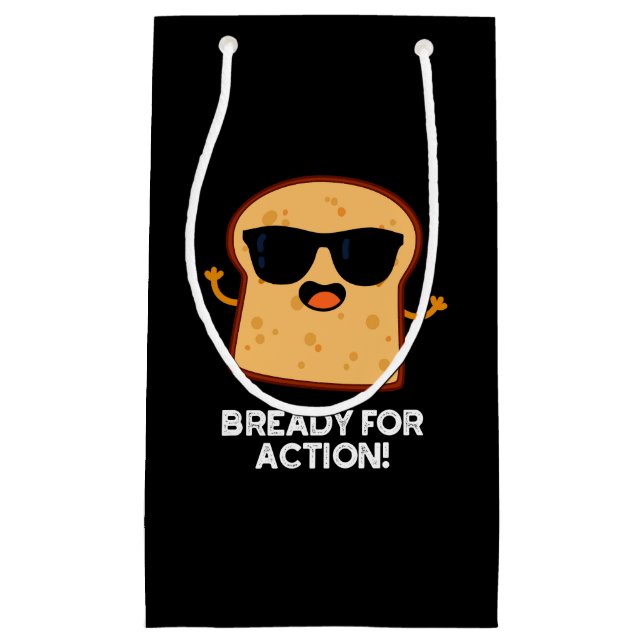 Bready For Action Funny Bread Pun Dark BG Small Gift Bag (Front)