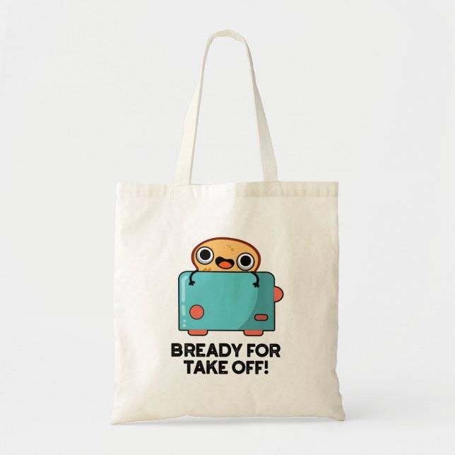 Bready For Take Off Funny Toast Bread Pun  Tote Bag (Front)