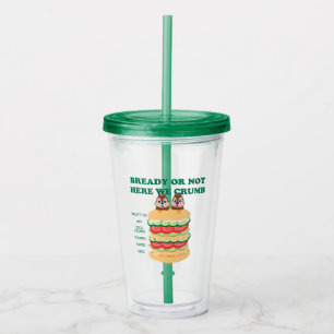 Bready or Not Here We Crumb Acrylic Tumbler