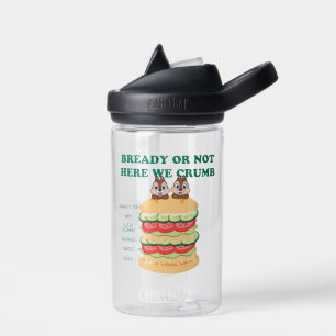 Bready or Not Here We Crumb Water Bottle