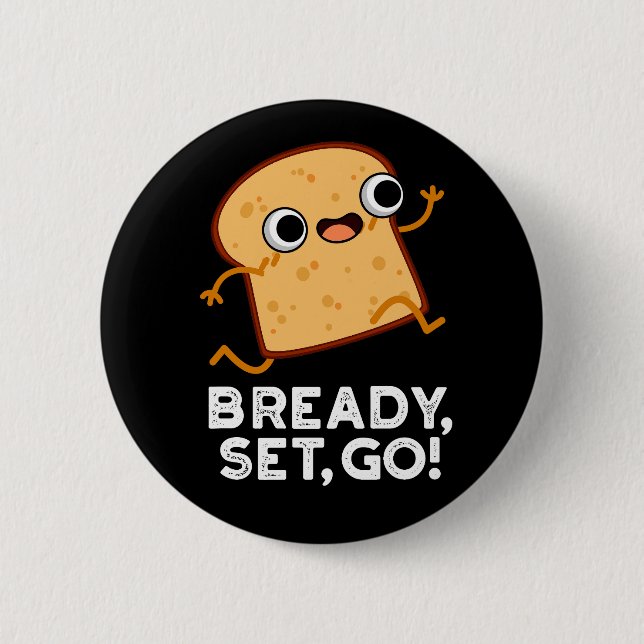 Bready Set Go Funny Running Bread Pun Dark BG 2 Inch Round Button (Front)