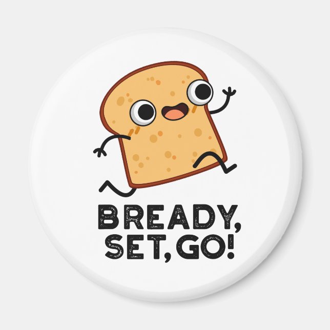 Bready Set Go Funny Running Bread Pun  Magnet (Front)
