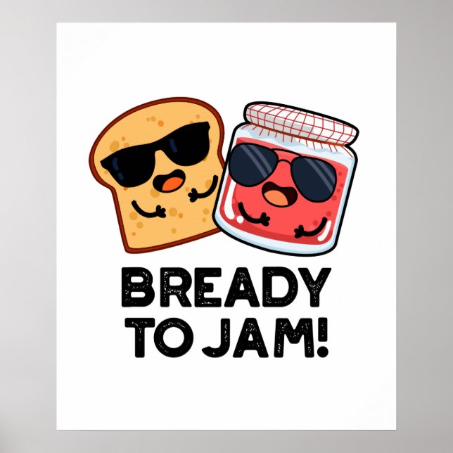 Bready To Jam Cute Bread Jam Pun Poster (Front)