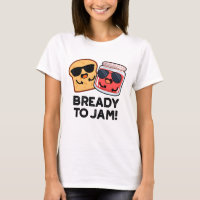 Bready To Jam Funny Bread Jam Pun