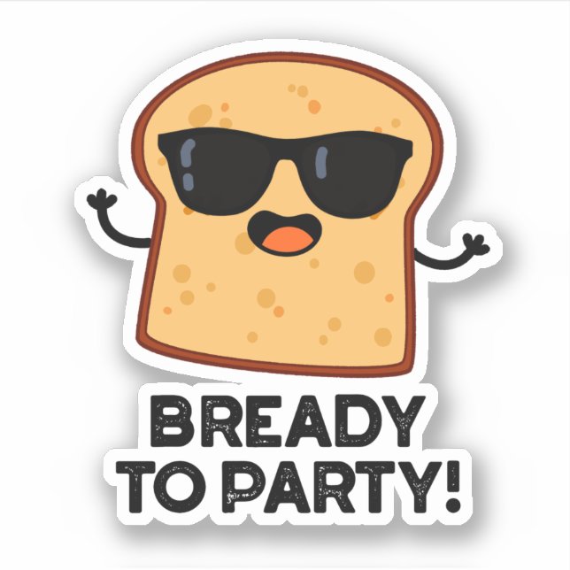 Bready To Party Funny Food Bread Pun  (Front)