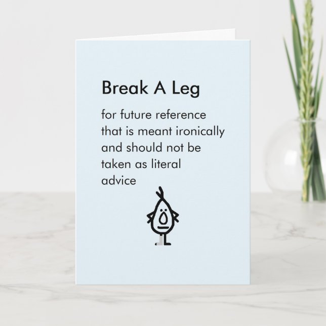 Break A Leg - a funny "hope you heal quickly" poem Card (Front)