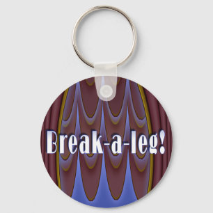 Break-a-leg! Keychain