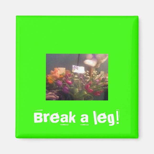 Break a Leg Magnet (Front)