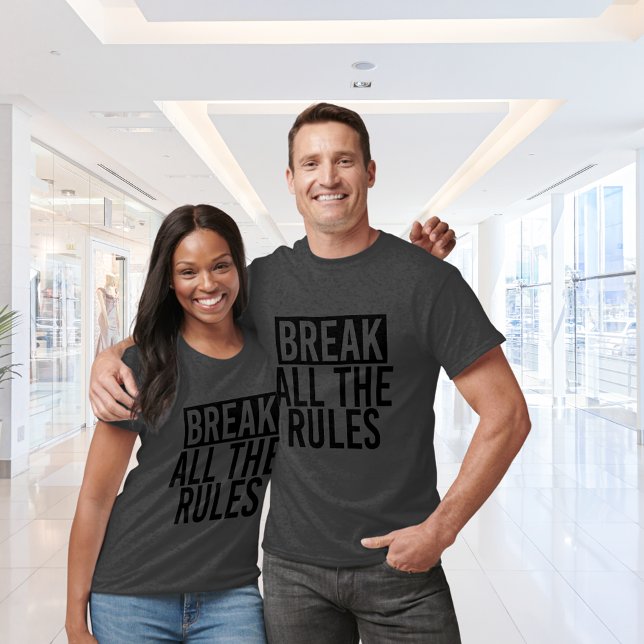 Break All the Rules T-Shirt (Creator Uploaded)