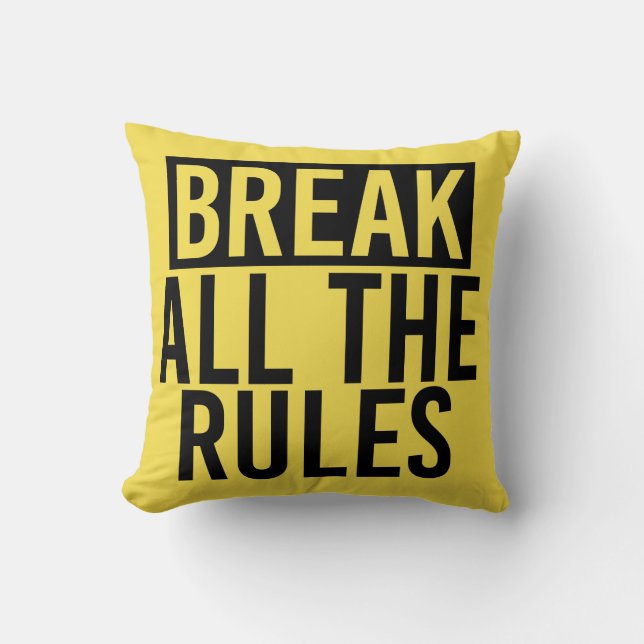 Break All the Rules Throw Pillow (Front)