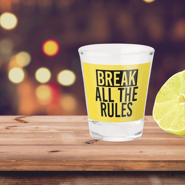 Break All the Rules Typography Shot Glass (Creator Uploaded)