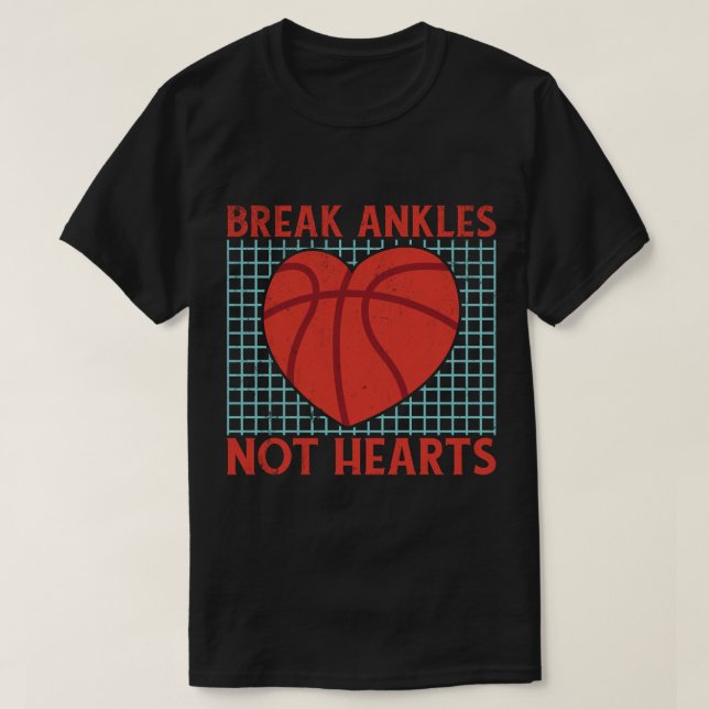 Break Ankles Not Hearts Funny Basketball  T-Shirt (Design Front)
