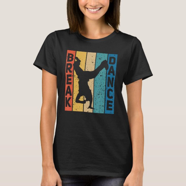 Break Dance Breakdance Break Dancer Breakdancing T-Shirt (Front)