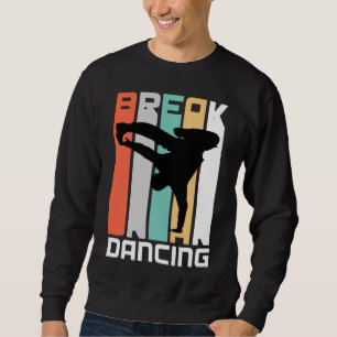 Break Dancing gift idea for break dancer Sweatshirt
