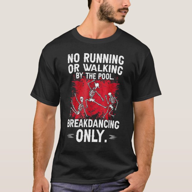 Break Dancing No Running Or Walking Skeleton Danci T-Shirt (Front)