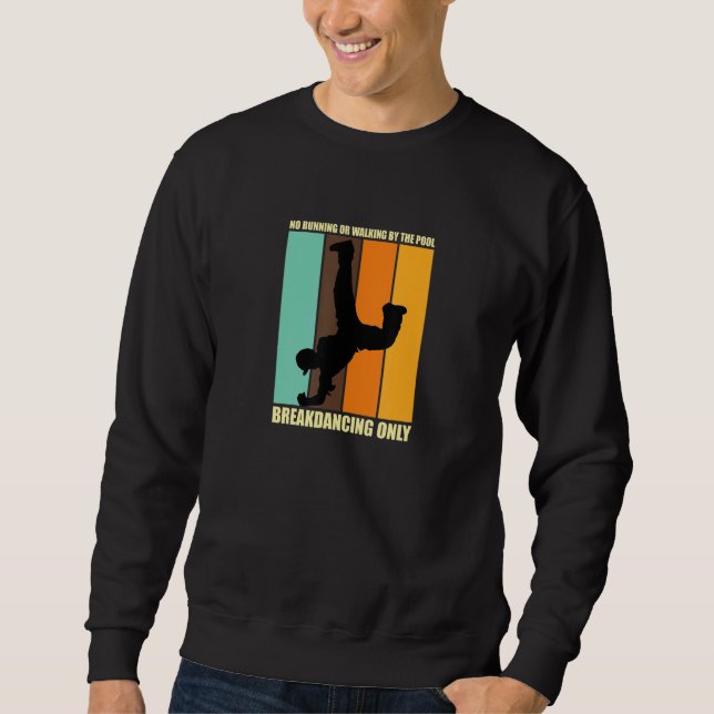 Break Dancing No Running or Walking Swimming Pool Sweatshirt (Front)