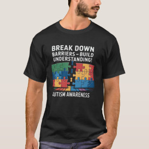 Break Down Barriers - Build Understanding Autism A T-Shirt
