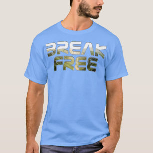 Break Free T-Shirt