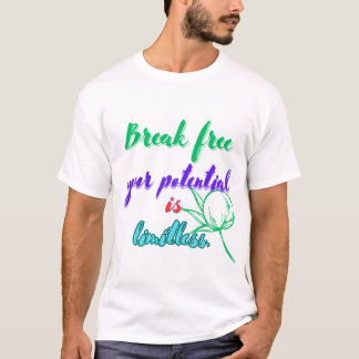 Break free your potential is limitless. T-Shirt