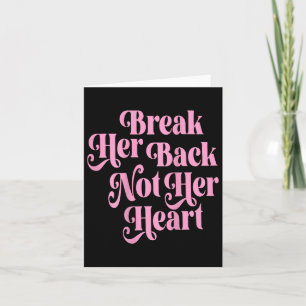 Break Her Back Not Her Heart Funny Quote Vintage ( Card
