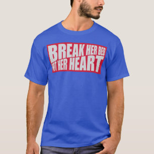 break her bed quote retro T-Shirt