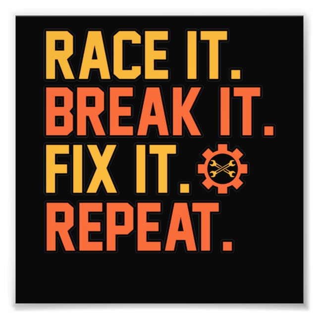 Break It Fix It Car Mechanic Auto Mechanics Work Photo Print (Front)