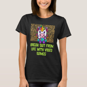 Break Out from Life with Games  Gamer Humor Gaming T-Shirt