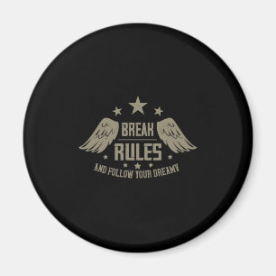 Break Rules And Follow Your Dreamy Magnet