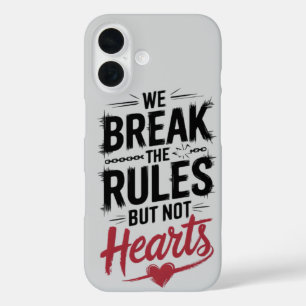 Break Rules, Not Hearts: Inspirational for Bold iPhone 16 Case