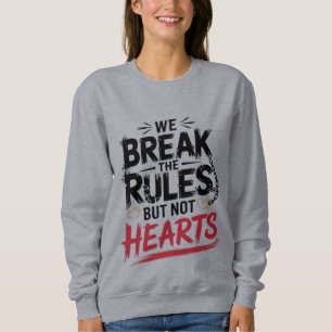 Break Rules, Not Hearts - Women’s T-Shirt Sweatshirt